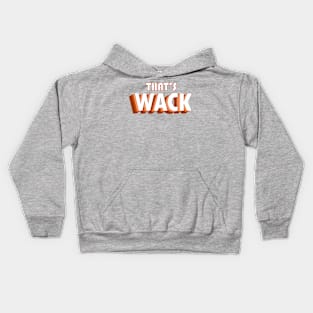 That'S Wack Funny Cute Kids Hoodie